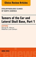 Cover: Tumors of the Ear and Lateral Skull Base: Part 1, An Issue of Otolaryngologic Clinics of North America - Elsevier