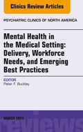 Cover: Mental Health in the Medical Setting: Delivery, Workforce Needs, and Emerging Best Practices, An Issue of Psychiatric Clinics of North America - E-Book - Elsevier