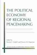 Cover: The Political Economy of Regional Peacemaking - The University of Michigan Press