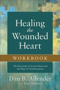 Cover: Healing the Wounded Heart Workbook - The Heartache of Sexual Abuse and the Hope of Transformation - Baker Academic, Div of Baker Publishing Group