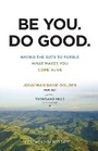 Cover: Be You. Do Good. - Having the Guts to Pursue What Makes You Come Alive - Baker Academic, Div of Baker Publishing Group