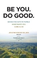 Cover: Be You. Do Good. - Having the Guts to Pursue What Makes You Come Alive - Baker Academic, Div of Baker Publishing Group