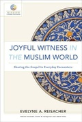 Cover: Joyful Witness in the Muslim World - Sharing the Gospel in Everyday Encounters - Baker Academic, Div of Baker Publishing Group