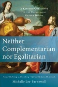 Cover: Neither Complementarian nor Egalitarian - A Kingdom Corrective to the Evangelical Gender Debate - Baker Academic, Div of Baker Publishing Group