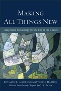 Cover: Making All Things New - Inaugurated Eschatology for the Life of the Church - Baker Academic, Div of Baker Publishing Group
