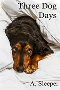 Cover: Three Dog Days - A. Sleeper Books