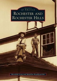 Enlarge image Cover: Rochester and Rochester Hills - Arcadia Publishing (SC)