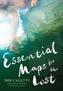 Cover: Essential Maps for the Lost - Simon Pulse;Atheneum Books for Young Readers
