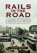 Cover: Rails in the Road: A History of Tramways in Britain and Ireland - Pen & Sword Books Ltd