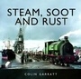 Cover: Steam, Soot and Rust - Pen & Sword Books Ltd