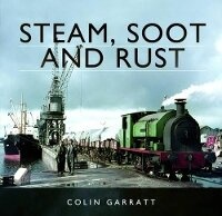Enlarge image Cover: Steam, Soot and Rust - Pen & Sword Books Ltd