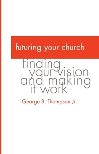 Enlarge image Cover: Futuring Your Church - Wipf & Stock Publishers