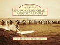 Cover: Surfing Corpus Christi and Port Aransas - Postcards of America