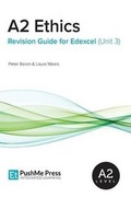 Cover: A2 Ethics Revision Guide for Edexcel (Unit 3) - Pushme Press