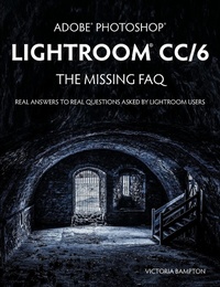 Abbildung von: Adobe Photoshop Lightroom CC/6 - The Missing FAQ - Real Answers to Real Questions Asked by Lightroom Users - The Lightroom Queen