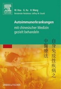 Abbildung von: Autoimmunerkrankungen mit chinesischer Medizin gezielt behandeln - Urban & Fischer