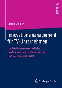 Abbildung von: Innovationsmanagement für TV-Unternehmen - Springer Gabler