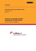 Cover: Dynamics of optically levitated nanoparticles in high vacuum - Aus der Reihe: e-fellows.net stipendiaten-wissen