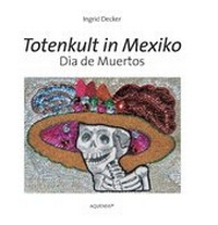 Abbildung von: Totenkult in Mexiko - Aquensis Verlag