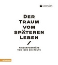Cover: Der Traum vom sp&auml;teren Leben - Athesia-Tappeiner Verlag
