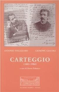 Abbildung von: Antonio Fogazzaro - Giuseppe Giacosa. Carteggio (1883-1904) - Fogazzaro. Quaderni n° 22;Accademia Olimpica