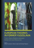 Cover: European Theories in Former Yugoslavia - Cambridge Scholars Publishing