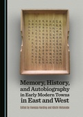 Cover: Memory, History, and Autobiography in Early Modern Towns in East and West - Cambridge Scholars Publishing