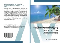 Abbildung von: Das Abzugsverbot fuer Zinsen & Lizenzgebuehren iSd ? 12 Abs 1 Z 10 KStG - AV Akademikerverlag