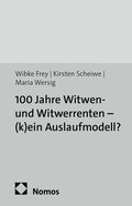 Cover: 100 Jahre Witwen- und Witwerrenten - (k)ein Auslaufmodell? - Nomos
