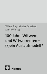 Abbildung von: 100 Jahre Witwen- und Witwerrenten - (k)ein Auslaufmodell? - Nomos