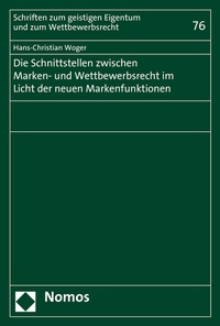 Abbildung von: Die Schnittstellen zwischen Marken- und Wettbewerbsrecht im Licht der neuen Markenfunktionen - Nomos
