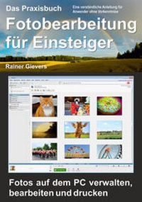 Abbildung von: Das Praxisbuch Fotobearbeitung für Einsteiger - Gievers, Rainer