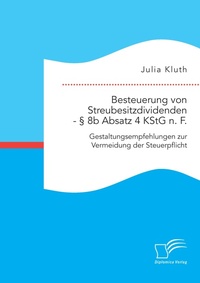 Abbildung von: Besteuerung von Streubesitzdividenden - ? 8b Absatz 4 KStG n. F. - Diplomica Verlag
