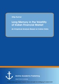 Cover: Long Memory in the Volatility of Indian Financial Market: An Empirical Analysis Based on Indian Data - Diplomica Verlag