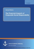 Cover: The Financial Impacts of Corporate Social Responsibility - Anchor Academic Publishing