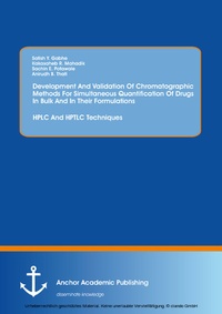 Abbildung von: Development And Validation Of Chromatographic Methods For Simultaneous Quantification Of Drugs In Bulk And In Their Formulations: HPLC And HPTLC Techniques - Anchor Academic Publishing