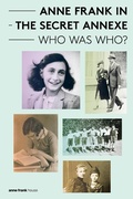 Cover: Anne Frank in the Secret Annexe - Who was Who? - Anne Frank Stichting