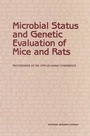 Cover: Microbial Status and Genetic Evaluation of Mice and Rats - National Academies Press