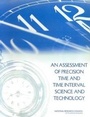 Cover: An Assessment of Precision Time and Time Interval Science and Technology - National Academies Press