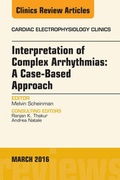Cover: Interpretation of Complex Arrhythmias: A Case-Based Approach, An Issue of Cardiac Electrophysiology Clinics - Elsevier