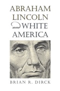 Cover: Abraham Lincoln and White America - University Press of Kansas