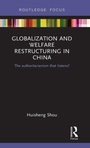 Cover: Globalization and Welfare Restructuring in China - Routledge