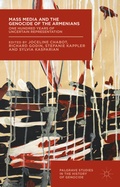 Cover: Mass Media and the Genocide of the Armenians - Palgrave Macmillan