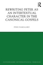 Cover: Rewriting Peter as an Intertextual Character in the Canonical Gospels - Routledge