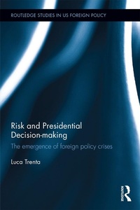 Bild vergrößern Bild: Risk and Presidential Decision-making - Routledge