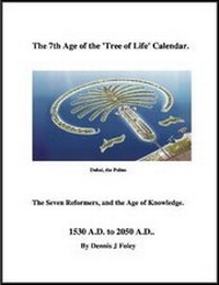 Enlarge image Cover: The 7th Age of Knowledge, of the 'Tree of Life' Calendar. from 1530 to 2050 A.D.. - Lulu.com