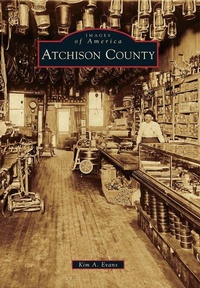 Enlarge image Cover: Atchison County - Arcadia Publishing (SC)