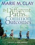 Cover: By Different Paths to Common Outcomes: Literacy Learning and Teaching - Scholastic