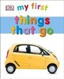 Cover: My First Things That Go - DK Children
