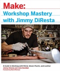 Cover: Workshop Mastery with Jimmy DiResta - Make Community, LLC